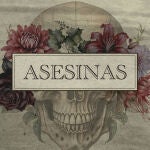 "Asesinas": La nueva apuesta true crime de laSexta