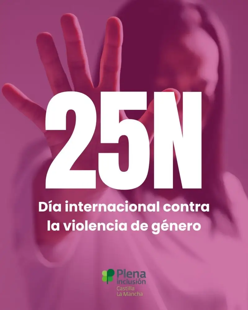 25N.- Plena Inclusión C-LM exige más atención con la violencia &quot;invisibilizada&quot; a las mujeres con discapacidad