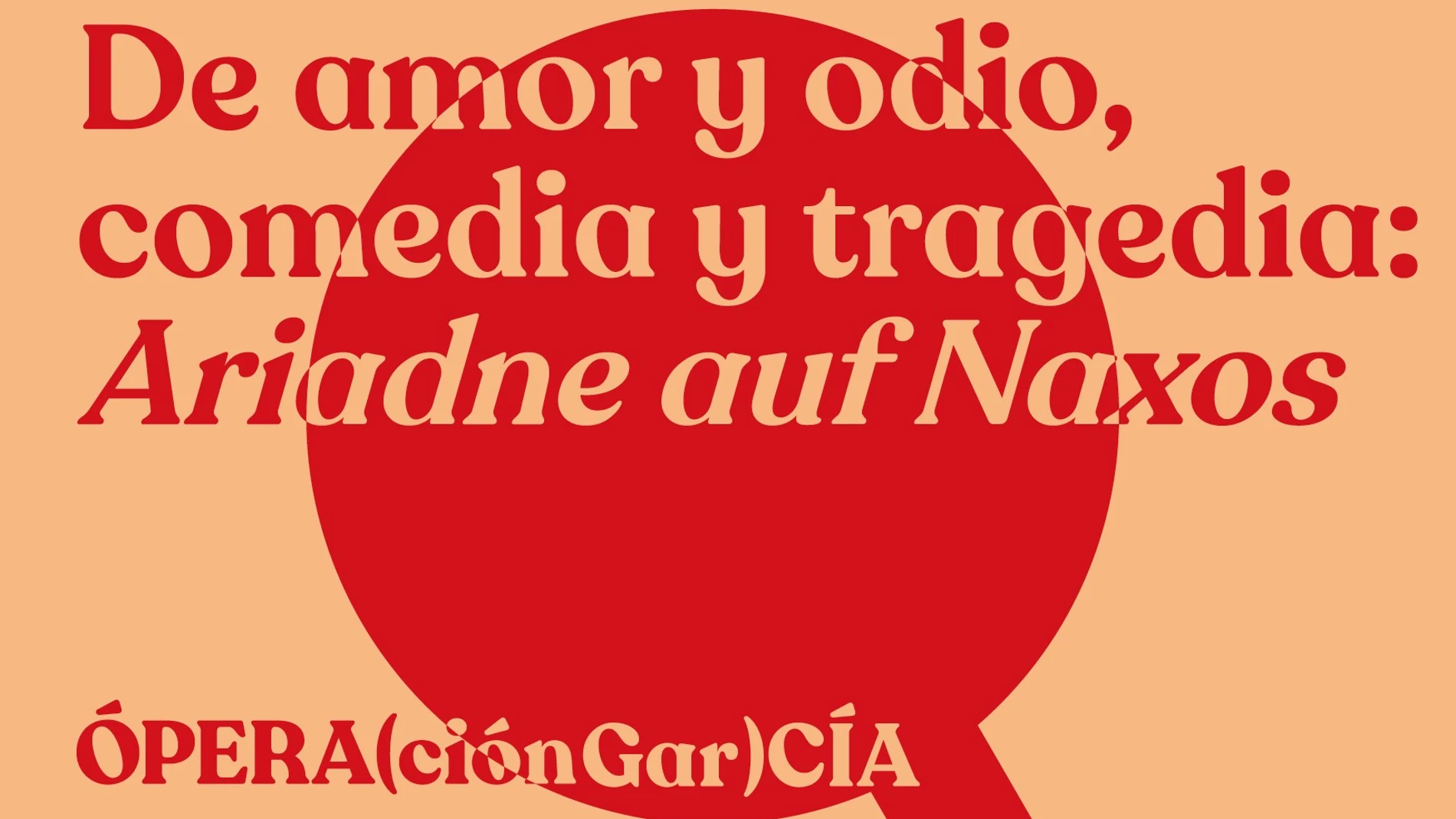 ÓPERA(ciónGar)CÍA: De amor y odio, comedia y tragedia: Ariadne auf Naxos
