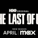 Abril es el mes elegido por MAX para el estreno de la segunda parte de "The Last of Us"