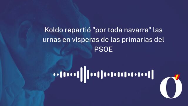 Koldo repartió "por toda navarra" las urnas en vísperas de las primarias del psoe bueno 