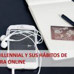 Los Millennial y sus hábitos de compra online