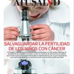 En el suplemento A Tu Salud, cómo criopreservar la fertilidad de los niños con cáncer
