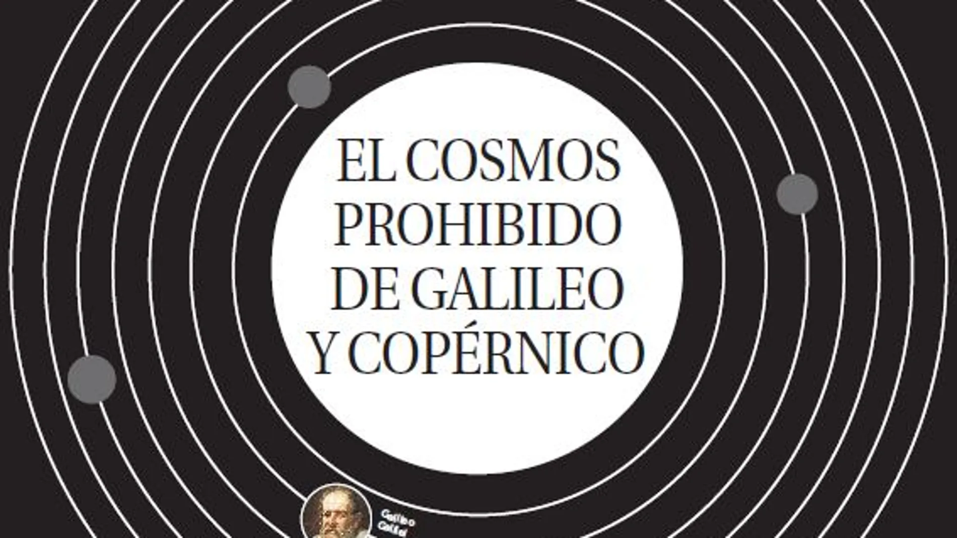 El cosmos prohibido de Galileo y Copérnico