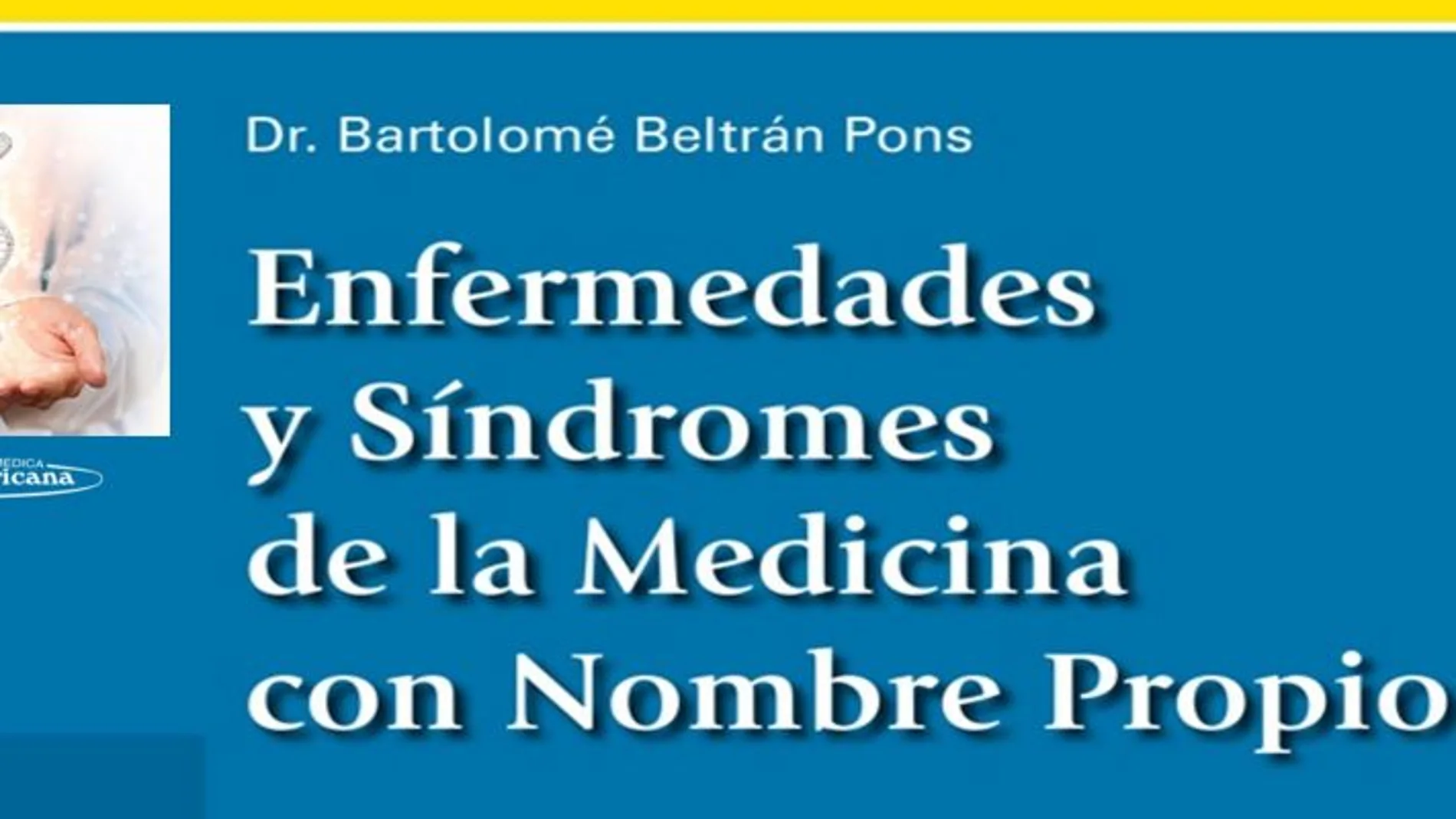 El doctor Bartolomé Beltrán publica el libro «Enfermedades y síndromes de la Medicina con nombre propio»