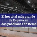 El hospital más grande de España en dos pabellones de Ifema