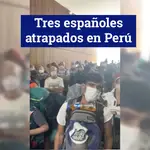 Tres españoles atrapados en Perú volverán a España