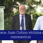 Fallece Juan Cotino víctima del coronavirus