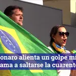 Bolsonaro alienta un golpe militar y llama a saltarse la cuarentena