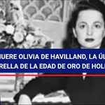 Muere Olivia de Havilland, la última estrella de la Edad de Oro de Hollywood
