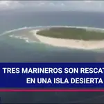 Tres marineros son rescatados de una isla desierta