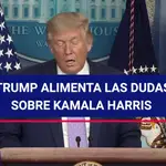 Trump alimenta las dudas sobre Kamala Harris