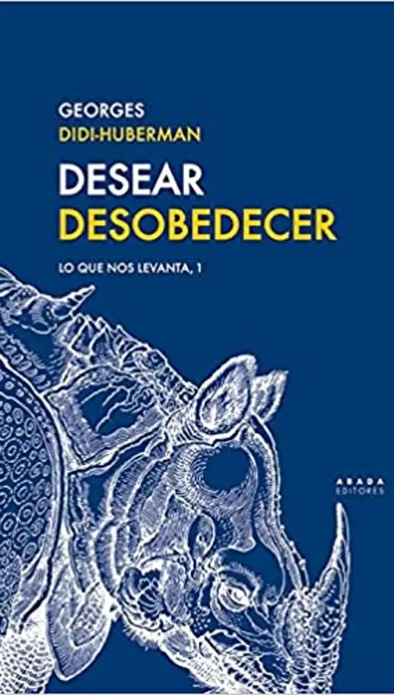 &quot;Desear Desobedecer&quot;, Abada Editores