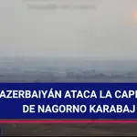 Azerbaiyán ataca la capital de Nagorno Karabaj