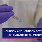 Johnson and Johnson detiene los ensayos de su vacuna por la &quot;enfermedad inexplicable&quot; de un voluntario