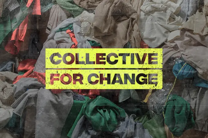 Collective for Change: “Hay más ropa de la que la humanidad necesitará jamás”