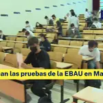 Arrancan las pruebas de la EBAU en Madrid