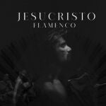 "Jesucristo flamenco"
