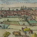 Estampa de Valladolid cuando fue la capital de España de 1601 a 1606