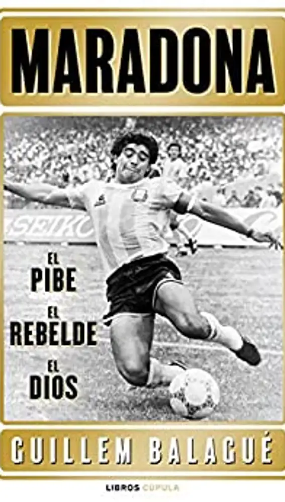 Portada del libro &quot;Maradona. El pibe, el rebelde, el Dios&quot;
