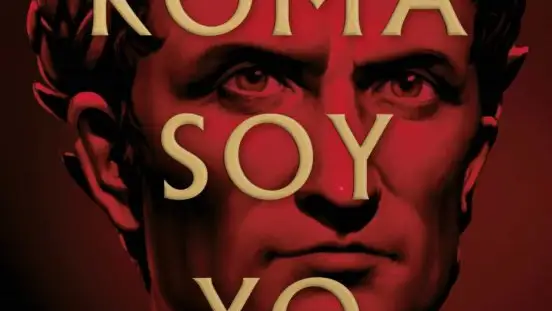 Portada de la novela Roma soy yo de Santiago Posteguillo