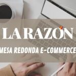 Mesa redonda de La Razón sobre E-Commerce