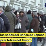 Colas en las sedes del Banco de España para comprar letras del Tesoro