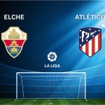 Liga - Elche Atlético