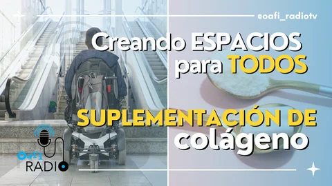 Creando Espacios para Todos + El papel del colágeno hidrolizado