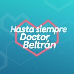 Este domingo, en laSexta, se emitirá el especial "Hasta siempre, doctor Beltrán"