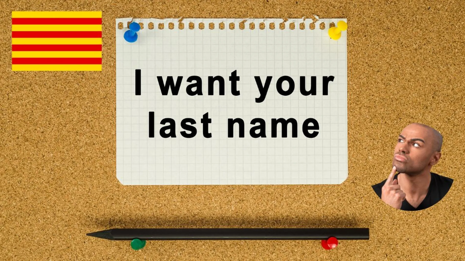"I want your last name" (Quiero tu apellido)