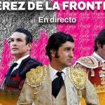 OneToro TV emitirá en directo la corrida de Jerez con Morante, Castella y Manzanares