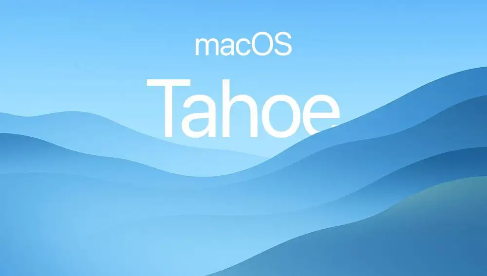 La próxima versión de macOS será macOS 26 Tahoe