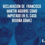 Declaración de Francisco Martín Aguirre como imputado en el caso Begoña Gómez