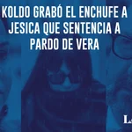 Koldo grabó el enchufe a Jesica que sentencia a Pardo de Vera